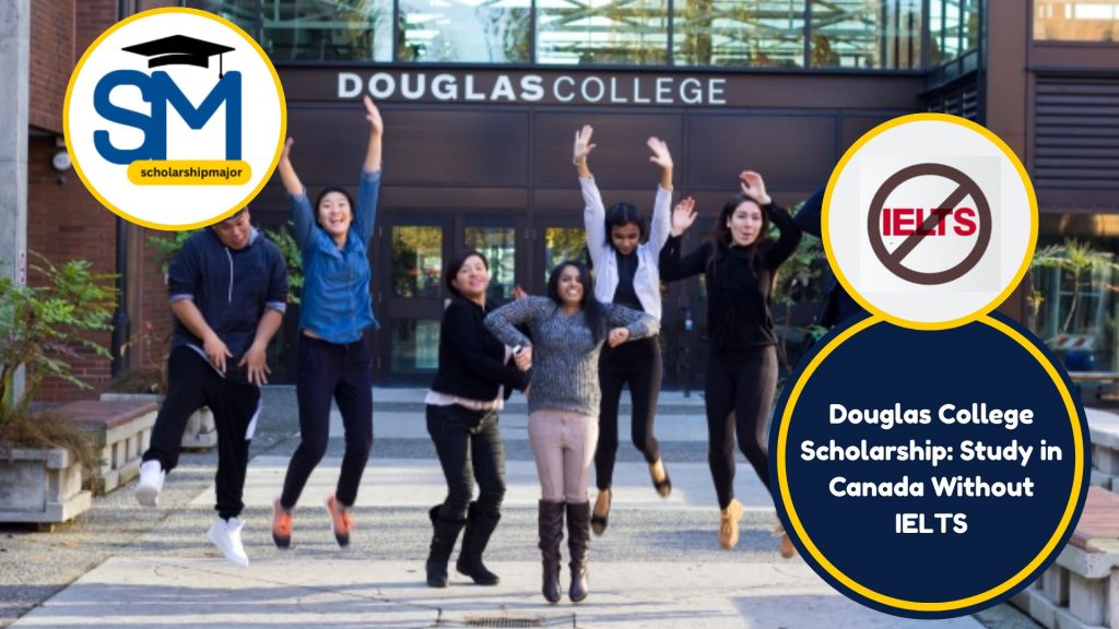 Douglas College Scholarship 2025: Study in Canada Without IELTS, Step-by-Step Application Process for Douglas College Scholarship 2025
