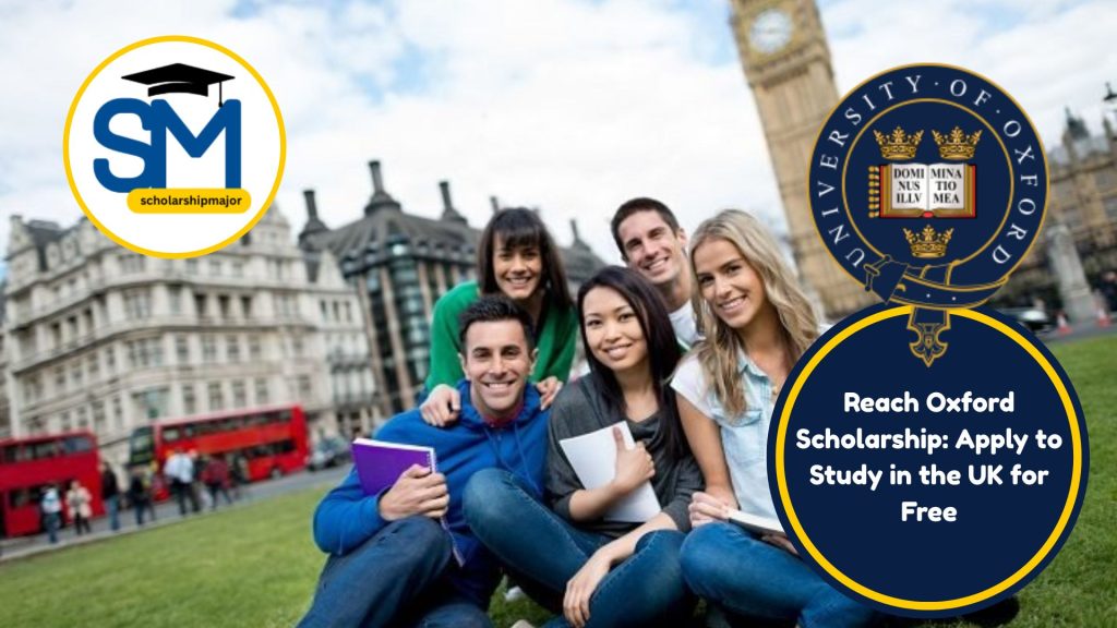 Reach Oxford Scholarship 2025: Apply to Study in the UK for Free