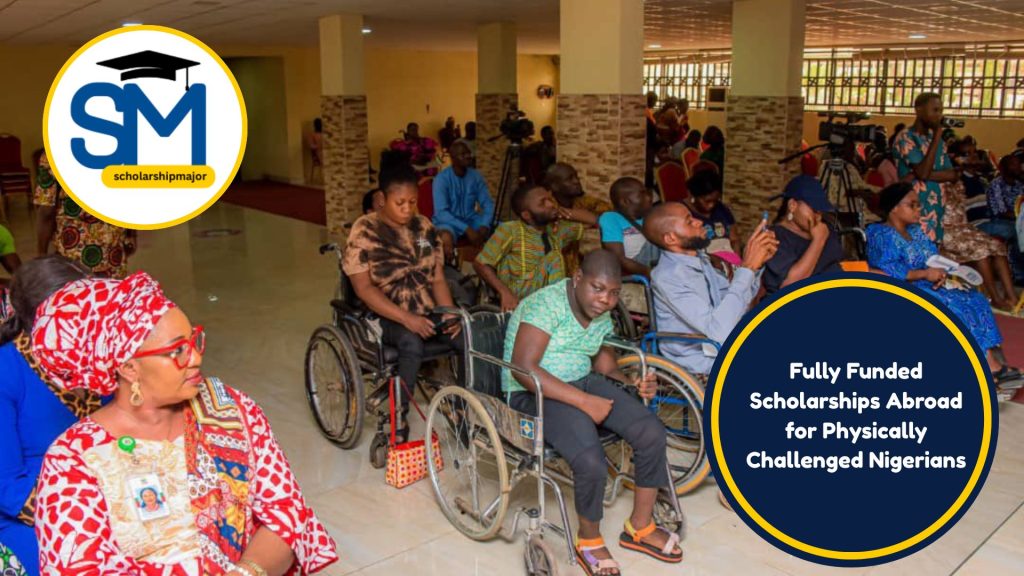 What Are Fully Funded Scholarships Abroad for Physically Challenged Nigerians?