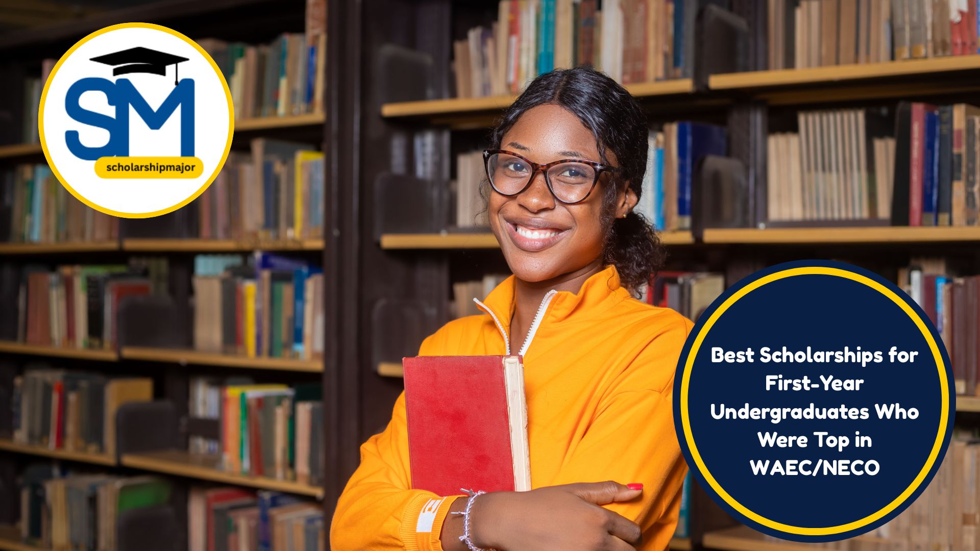 Best Scholarships for First-Year Undergraduates Who Were Top in WAEC/NECO