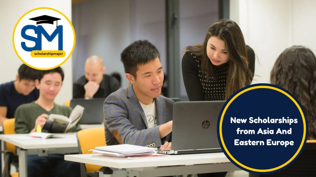 New 2025 Scholarships from Asia And Eastern Europe