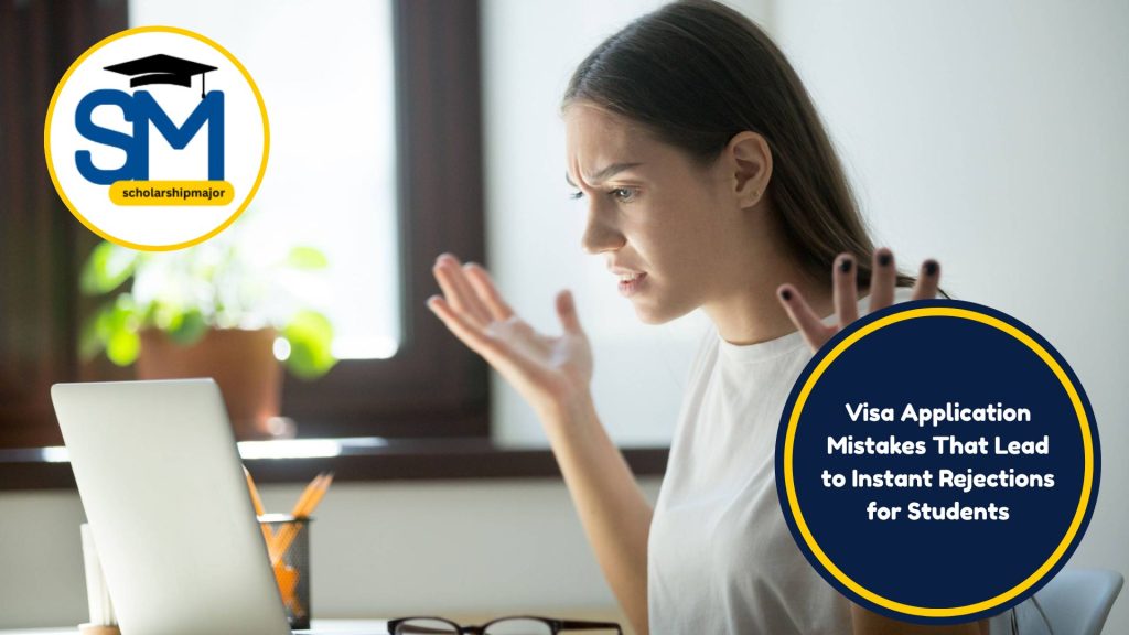 Visa Application Mistakes That Lead to Instant Rejections for Students