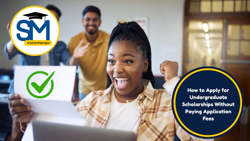 How to Apply for Undergraduate Scholarships Without Paying Application Fees